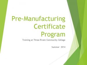PreManufacturing Certificate Program Training at Three Rivers Community