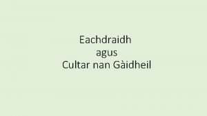 Eachdraidh agus Cultar nan Gidheil Eachdraidh nan Gidheil