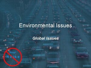 Environmental Issues Global Issues Global Environmental Issues Environmental