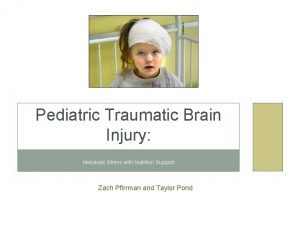 Pediatric Traumatic Brain Injury Metabolic Stress with Nutrition