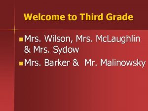 Welcome to Third Grade n Mrs Wilson Mrs