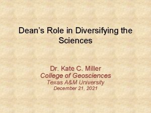 Deans Role in Diversifying the Sciences Dr Kate