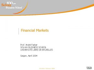 Financial Markets Prof Andr Farber SOLVAY BUSINESS SCHOOL