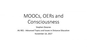 MOOCs OERs and Consciousness Stephen Downes AU 801