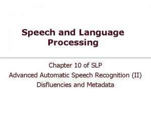 Speech and Language Processing Chapter 10 of SLP