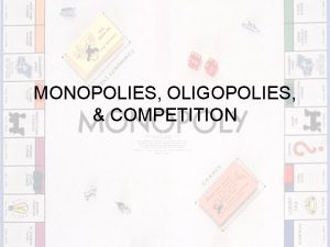 MONOPOLIES OLIGOPOLIES COMPETITION PRIVATE GOODS Private goods can