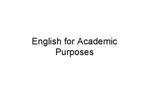 English for Academic Purposes Structure welcome your audience