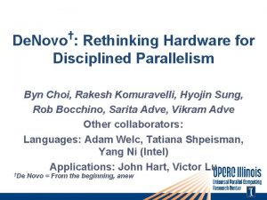 De Novo Rethinking Hardware for Disciplined Parallelism Byn