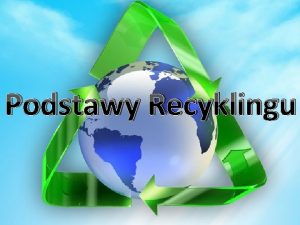 Podstawy Recyklingu Kade urzdzenie i kada rzecz maja