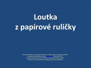 Loutka z paprov ruliky Autorem materilu a vech