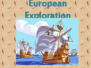 European Exploration Why did they come Gold Make