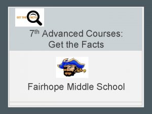 7 th Advanced Courses Get the Facts Fairhope