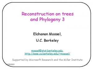 Reconstruction on trees and Phylogeny 3 Elchanan Mossel