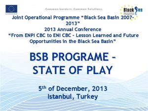 Joint Operational Programme Black Sea Basin 20072013 2013