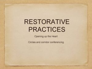 RESTORATIVE PRACTICES Opening up the Heart Circles and