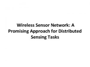 Wireless Sensor Network A Promising Approach for Distributed