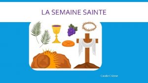 LA SEMAINE SAINTE Coralie C 6me CONTINUONS NOTRE