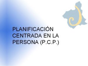 PLANIFICACIN CENTRADA EN LA PERSONA P C P