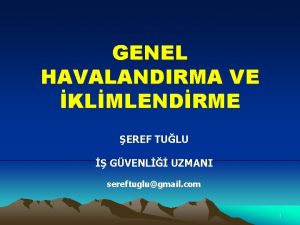 GENEL HAVALANDIRMA VE KLMLENDRME EREF TULU GVENL UZMANI