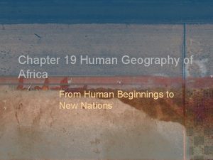 Chapter 19 Human Geography of Africa From Human