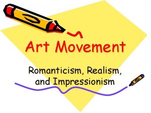 Art Movement Romanticism Realism and Impressionism Review Industrial