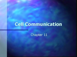 Cell Communication Chapter 11 Types of Cell Communication