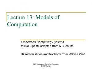 Lecture 13 Models of Computation Embedded Computing Systems
