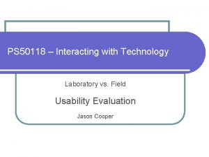 PS 50118 Interacting with Technology Laboratory vs Field