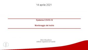 14 aprile 2021 Epidemia COVID19 Monitoraggio del rischio