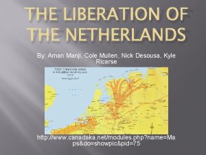 THE LIBERATION OF THE NETHERLANDS By Aman Manji