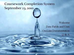 Coursework Completion System September 23 2010 Welcome Data