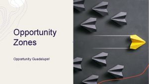 Opportunity Zones Opportunity Guadalupe The Money to be