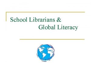 School Librarians Global Literacy Librarians take a World