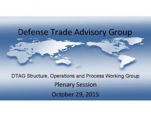 Defense Trade Advisory Group DTAG Structure Operations and