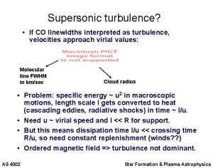 Supersonic turbulence If CO linewidths interpreted as turbulence