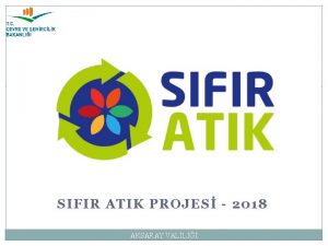 SIFIR ATIK PROJES 2018 AKSARAY VALL SIFIR ATIK