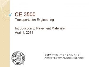 CE 3500 Transportation Engineering Introduction to Pavement Materials