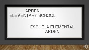 ARDEN ELEMENTARY SCHOOL ESCUELA ELEMENTAL ARDEN Staggered Start