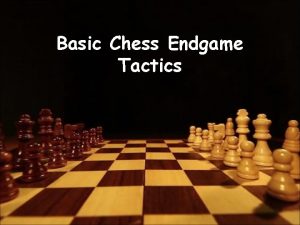 Basic Chess Endgame Tactics A chess endgame is
