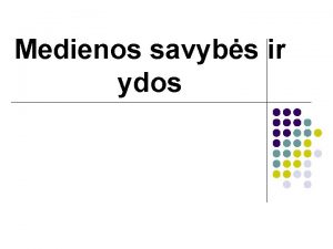 Medienos savybs ir ydos Pamokos tikslai v Suinoti