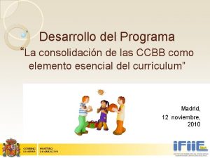 Desarrollo del Programa La consolidacin de las CCBB