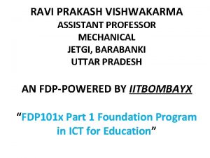 RAVI PRAKASH VISHWAKARMA ASSISTANT PROFESSOR MECHANICAL JETGI BARABANKI RAVI PRAKASH VISHWAKARMA ASSISTANT PROFESSOR MECHANICAL JETGI BARABANKI