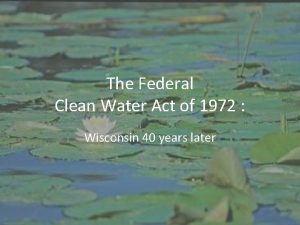 The Federal Clean Water Act of 1972 Wisconsin