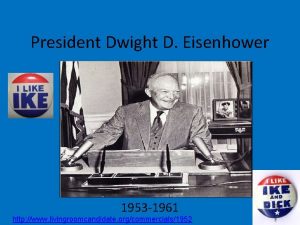 President Dwight D Eisenhower 1953 1961 http www