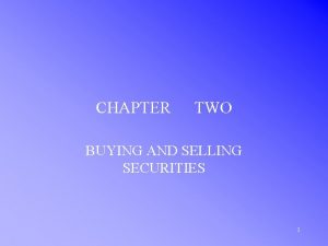 CHAPTER TWO BUYING AND SELLING SECURITIES 1 THE