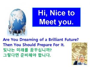 Hi Nice to Meet you Are You Dreaming
