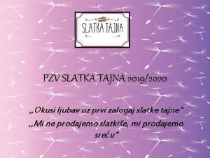 PZV SLATKA TAJNA 20192020 Okusi ljubav uz prvi