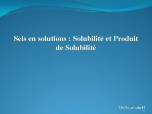 Sels en solutions Solubilit et Produit de Solubilit