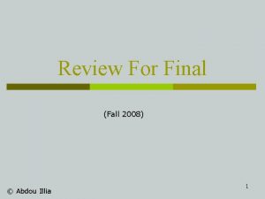 Review For Final Fall 2008 Abdou Illia 1