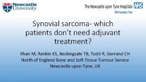 Synovial sarcoma which patients dont need adjuvant treatment